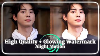 High Quality  Glowing Watermark Tutorial Alight Motion [upl. by Sanoj467]