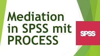 Mediation mit PROCESS in SPSS rechnen und interpretieren  Daten analysieren in SPSS 30 [upl. by Anas]