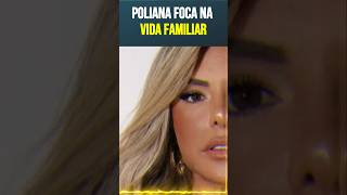 Poliana Rocha Vida Familiar em Foco [upl. by Darcey]