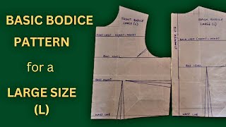 HOW TO DRAFT THE BASIC BODICE PATTERN FOR A LARGE SIZE L [upl. by Ailongam]