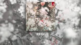 Regi  Should Have Been There Radio Edit [upl. by Blinny]