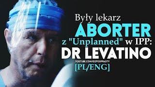 Były lekarz aborter z quotUnplannedquot w IPP Dr Levatino PLENG 20191223 [upl. by Ramaj]