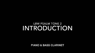 LBW Psalm Tone 2 Piano amp Bass Clarinet [upl. by Acirehs754]