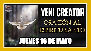 VENI CREATOR ORACIÓN AL ESPÍRITU SANTO INVOCACIÓN AL ESPÍRITU SANTO JUEVES 16 DE MAYO DE 2024 [upl. by Eimmat]