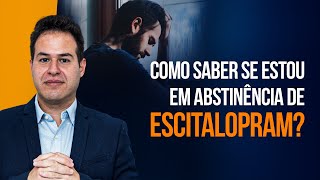 IDENTIFICANDO A ABSTINÊNCIA DE ESCITALOPRAM [upl. by Amr24]