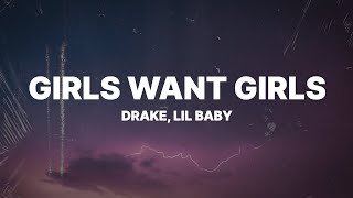 Drake  Girls Want Girls Lyrics ft Lil Baby [upl. by Ysor557]