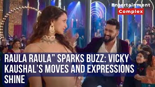 Bad Newz song Raula Raula Vicky Kaushal impresses fans with his expressions and moves [upl. by Atlanta246]