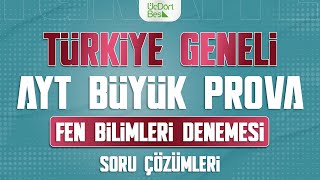 ÃœÃ‡ DÃ–RT BEÅ YAYINLARI TÃœRKÄ°YE GENELÄ° AYT BÃœYÃœK PROVA  FEN BÄ°LÄ°MLERÄ° Ã‡Ã–ZÃœMLERÄ° [upl. by Roderigo]