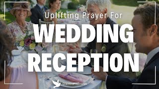 Prayer for Wedding Reception  Uplifting Opening Prayer To Glorify God At Any Wedding Reception [upl. by Marchall843]