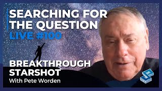 Breakthrough Starshot with Pete Worden  Searching For The Question Live 101 [upl. by Oneill]