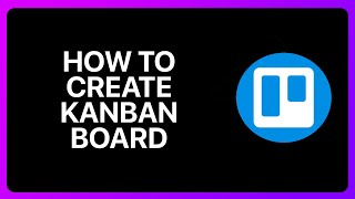 How To Create Kanban Board In Trello Tutorial [upl. by Victorie]