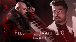 Feel The Jaani 20 Mashup  B Praak  Jaani  Sanki Boy  Punjabi Sad Song Mashup [upl. by Ademordna]