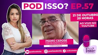 ENTREVISTA COM PEDRO CEROSE  EP57  POD ISSO [upl. by Way]