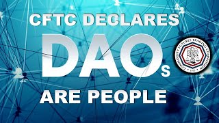 Decentralised Autonomous Organisations DAOs are now people SEC sues crypto CFTC sues DAOs [upl. by Ddart]