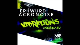 Ephwurd  Vibrations  Acronoise Extended Mix [upl. by Anibas]