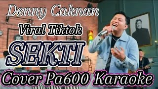 KARAOKE SEKTI  DENNY CAKNAN COVER MANUAL PA 600  VIRAL TIKTOK  TRANDING [upl. by Alvin720]