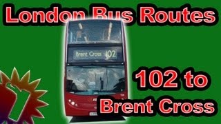 102 to Brent Cross  London Bus Routes  Full Bus Route 2010 [upl. by Halyak56]