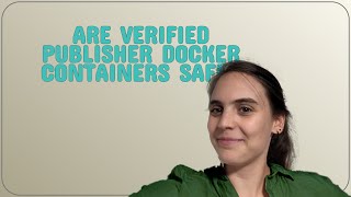 Security Are verified publisher docker containers safe [upl. by Reivaxe]