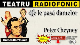 Peter Cheyney  Ce le pasa damelor  Teatru radiofonic [upl. by Hasty935]