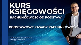 Podstawowe Zasady Rachunkowości Fundamenty Prawidłowego Księgowania  Kurs Rachunkowości od Podstaw [upl. by Johnath52]