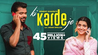 Ki Karde Je Official Video Nimrat Khaira  Arjan Dhillon  Latest Punjabi Song 2022 New Song 2022 [upl. by Aitnis]