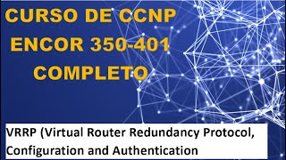 85 Curso de CCNP ENCOR 350401 VRRP Virtual Router Redundancy Protocol [upl. by Gauntlett]