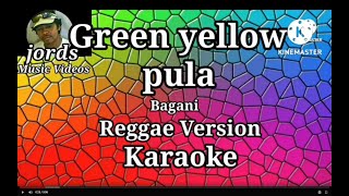 Green yellow pula  Bagani  Karaoke Reggae version [upl. by Ralf]