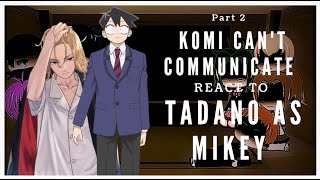 Komi cant Communicate react to Tadano as Mikey Part 2 [upl. by Arte]