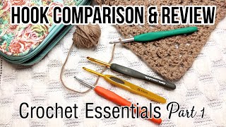 CROCHET HOOK COMPARISON amp REVIEW  Crochet Essentials Part 1  What do I need for crochet [upl. by Rebmik]