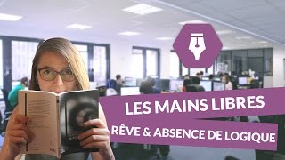 Les Mains Libres le rêve et l’onirisme 2 rêve et absence de logique  Littérature [upl. by Canale167]