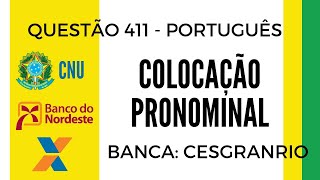 Questão 411  Português para Concursos  Colocação Pronominal  CESGRANRIO  CNU CAIXA E BNB [upl. by Yroffej]