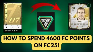 How To Spend YOUR 4600 FC Points CORRECTLY FC25 ULTIMATE TEAM [upl. by Ailehs]