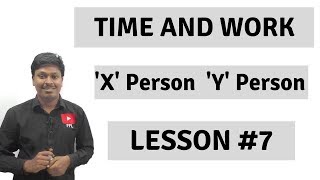 TIME AND WORK  X and Y Persons  Lesson 7 [upl. by Pearle]