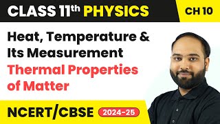 Heat Temperature and its Measurement  Thermal Properties of Matter  Class 11 Physics Chapter 10 [upl. by Betteanne]