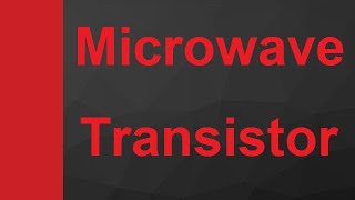 Microwave Transistors Basics Structure Types Details Material amp Parameters Explained [upl. by Atila]