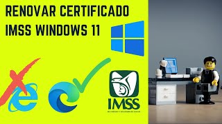 Renovación de certificado digital IMSS 🏥 en Windows 11 2024 y EDGE Aun vive Internet explorer [upl. by Motteo972]