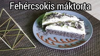 MÁKTORTA  Fehércsokis mákos torta [upl. by Dalenna]