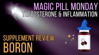 Boron Supplement Review  The Forgotten Mineral That Raises Testosterone  Magic Pill Monday Ep 4 [upl. by Sarid]