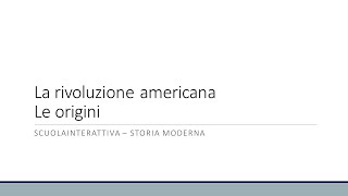 La Rivoluzione americana Le origini [upl. by Endor]