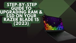 Razer Blade 15 2023 RAM amp SSD Upgrade Guide – Unlock Peak Performance [upl. by Monroy]