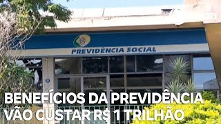 Benefícios da previdência social vão custar R 1 trilhão [upl. by Elmer348]