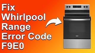 How To Fix The Whirlpool Range Error Code F9E0  Meaning Causes amp Solutions Prompt Troubleshoot [upl. by Walford]