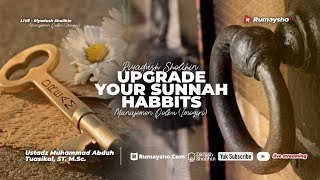 Upgrade Your Sunnah Habbits  Ustadz Dr Muhammad Abduh Tuasikal MSc [upl. by Ahseal]