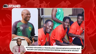 KOTOKO VS KARELATRAVELLING SQUAD NEWSPLAYERS OUTINJURY LISTOGUM INTERVIEW BREAK DOWNNEW SECRET [upl. by Patrich199]