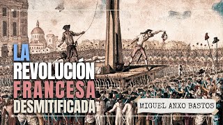 Desmitificando la Revolución Francesa  Miguel Anxo Bastos [upl. by Anett]