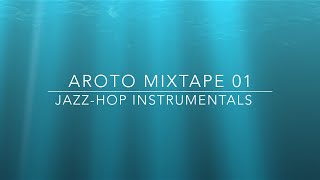 ♪ JazzHop Instrumentals  Mixtape 01  Aroto ♪ [upl. by Rego]