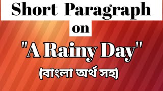 Short Paragraph on quotA Rainy Dayquot বাংলা অর্থ সহ  Paragraph writing [upl. by Ogires672]