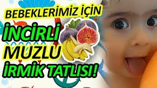 İncir ve Muzlu İrmik Tatlılısı bebekyemekleri [upl. by Evangelina467]