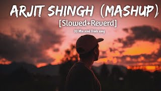 Arijit Singh MASHUP Il SLOWED REVERB  2023 newSong remix lofi [upl. by Maidy99]