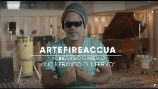 Entrevistas quotARTEFIREACCUA quot INCINERANDO O INFERNO [upl. by Pegg988]